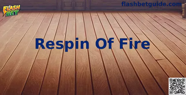 Respin Of Fire Flash Bet
