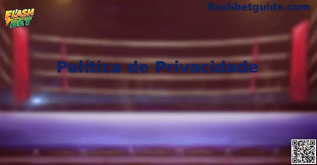 Privacidade e Proteção de Dados Flash Bet